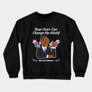 ❤️ Your Voice Can Change the World, Flowers, Barack Obama Crewneck Sweatshirt